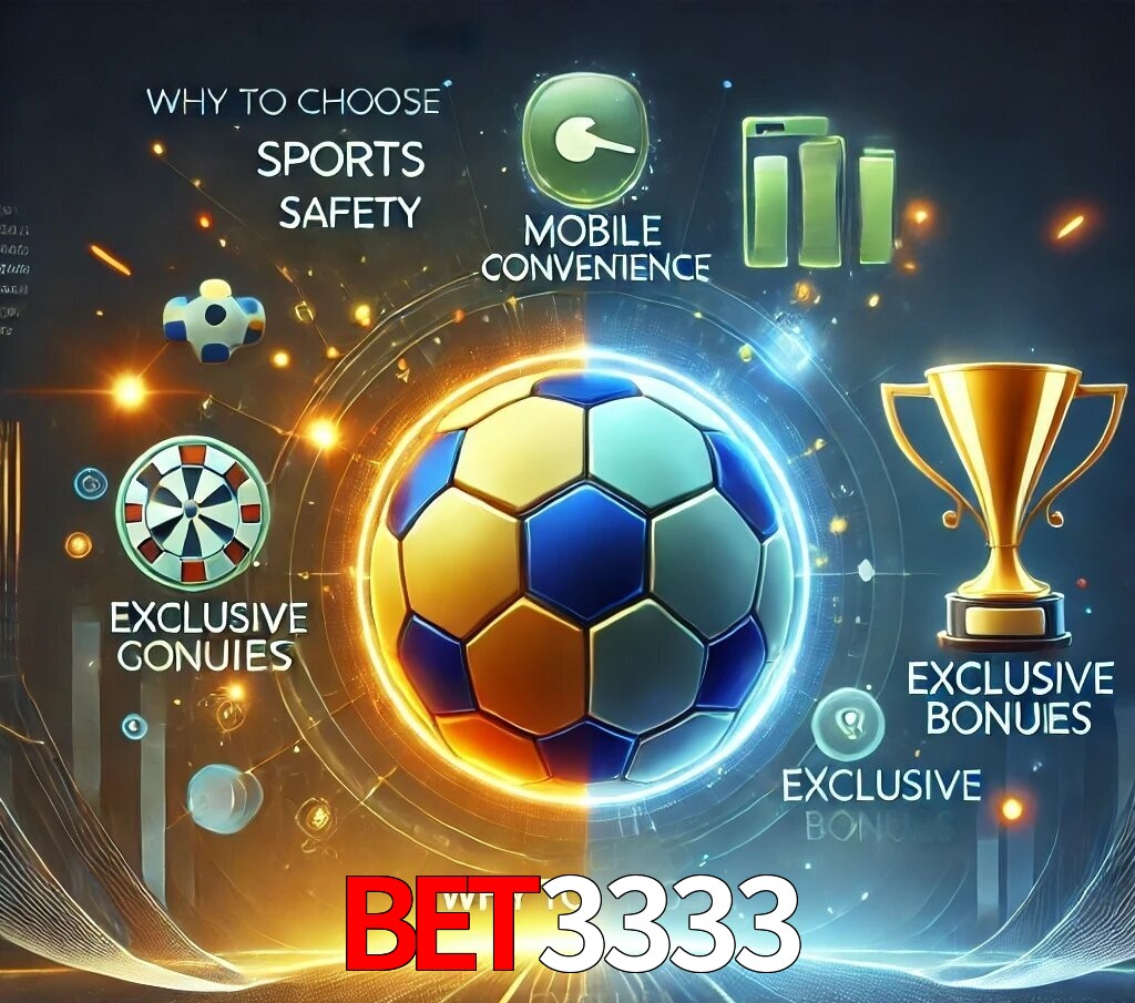 Por Que Escolher o bet3333?